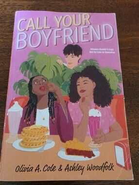 Call Your Boyfriend By Olivia A Cole & Ashley Woodfolk ARC Uncorrected Proof